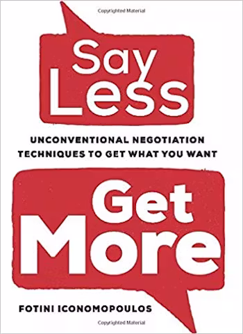 Say Less, Get More: Unconventional Negotiation Techniques to Get What You Want
