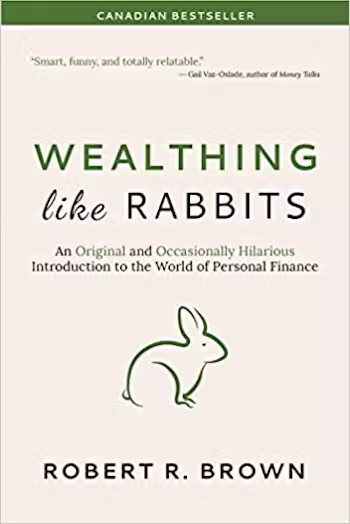 Wealthing Like Rabbits: An Original and Occasionally Hilarious Introduction to the World of Personal Finance